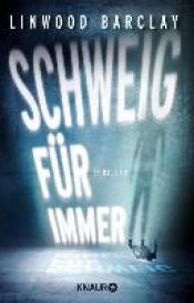 book cover of Schweig für immer by Linwood Barclay