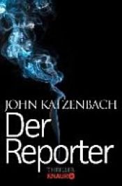book cover of Der Reporter by John Katzenbach