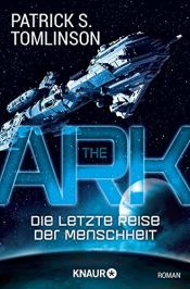book cover of The Ark - Die letzte Reise der Menschheit by Patrick S. Tomlinson