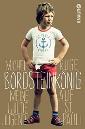 book cover of Bordsteinkönig: Meine wilde Jugend auf St. Pauli by Michel Ruge