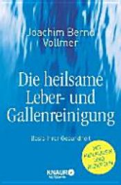 book cover of Die heilsame Leber- und Gallenreinigung by Joachim B. Vollmer