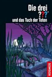 book cover of Die drei ??? und das Tuch der Toten (drei Fragezeichen) by Marco Sonnleitner