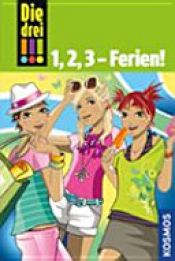 book cover of Die drei !!! 1, 2, 3 - Ferien! (drei Ausrufezeichen) by Henriette Wich|Maja von Vogel