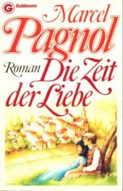 book cover of Die Zeit der Liebe. Kindheitserinnerungen by Marcel Pagnol