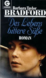 book cover of Des Lebens bittere Süsse by Barbara Taylor Bradford