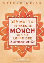 book cover of Der Mai Tai trinkende Mönch und die Lehre der Authentizität by Stefan Weiss
