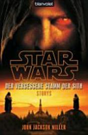 book cover of Star Wars(TM) Der Vergessene Stamm der Sith by John Jackson Miller
