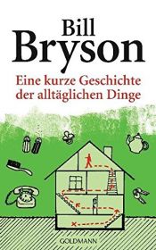 book cover of Eine kurze Geschichte der alltäglichen Dinge by Bill Bryson