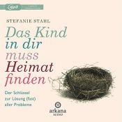 book cover of Das Kind in dir muss Heimat finden: Der Schlüssel zur Lösung (fast) aller Probleme by Stefanie Stahl