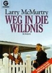 book cover of Weg in die Wildnis by Larry McMurtry
