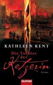 book cover of Die Tochter der Ketzerin by Kathleen Kent
