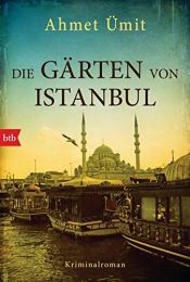 book cover of Die Gärten von Istanbul by Ahmet Ümit
