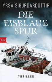 book cover of Die eisblaue Spur: Thriller (Dóra Gudmundsdóttir ermittelt, Band 4) by Yrsa Sigurdardóttir