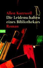book cover of Die Leidenschaften eines Bibliothekars by Allen Kurzweil