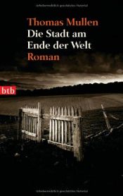 book cover of Die Stadt am Ende der Welt by Thomas Mullen