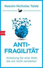 book cover of Antifragilität: Anleitung für eine Welt, die wir nicht verstehen by Nassim Nicholas Taleb