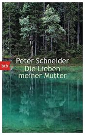 book cover of Die Lieben meiner Mutter by Peter Schneider