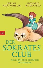 book cover of Der Sokrates-Club: Philosophische Gespräche mit Kindern by Julian Nida-Rümelin|Nathalie Weidenfeld