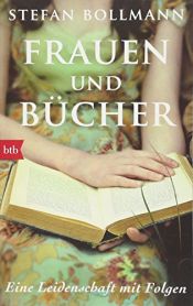 book cover of Frauen und Bücher: Eine Leidenschaft mit Folgen by Stefan Bollmann