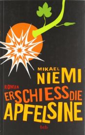 book cover of Skjut apelsinen by Mikael Niemi