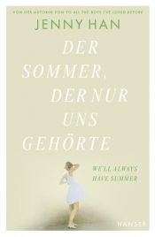 book cover of Der Sommer, der nur uns gehörte by Jenny Han