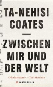 book cover of Zwischen mir und der Welt by Ta-Nehisi Coates