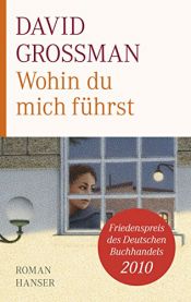 book cover of Wohin du mich führst by David Grossman