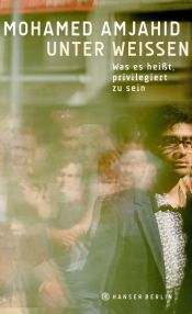 book cover of Unter Weißen by Mohamed Amjahid