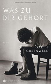 book cover of Was zu dir gehört by Garth Greenwell
