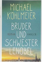 book cover of Bruder und Schwester Lenobel by Michael Köhlmeier