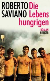 book cover of Die Lebenshungrigen by Roberto Saviano
