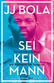 book cover of Sei kein Mann by JJ Bola