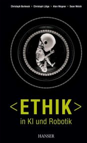 book cover of Ethik in KI und Robotik by Alan Wagner|Christoph Bartneck|Christoph Lütge|Sean Welsh