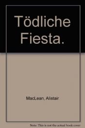 book cover of Tödliche Fiesta by Alistair MacLean