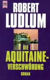 book cover of Die Aquitaine-Verschwörung. Thriller by Robert Ludlum