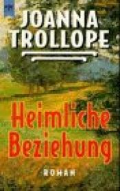 book cover of Heimliche Beziehung by Joanna Trollope