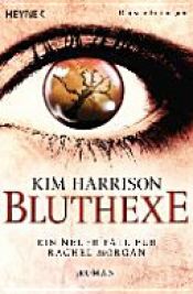 book cover of Bluthexe : Roman ; [ein neuer Fall für Rachel Morgan] by Kim Harrison