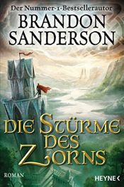 book cover of Die Stürme des Zorns: Roman (Die Sturmlicht-Chroniken, Band 4) by Brandon Sanderson