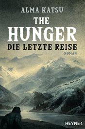 book cover of The Hunger - Die letzte Reise by Alma Katsu