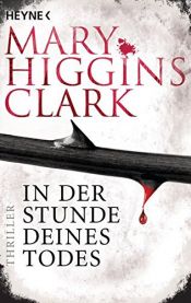 book cover of In der Stunde deines Todes: Thriller (Laurie-Moran-Serie, Band 1) by Mary Higgins Clark
