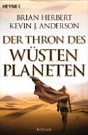 book cover of Der Thron des Wüstenplaneten by Brian Herbert|Kevin J. Anderson