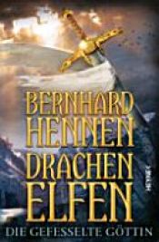 book cover of Drachenelfen 03. Die gefesselte Göttin by Bernhard Hennen