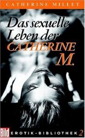 book cover of Das sexuelle Leben der Catherine M. Bild Erotik-Bibliothek Band 2 by Catherine Millet