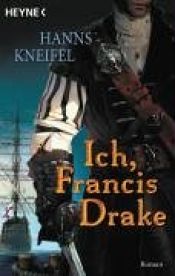 book cover of Ich, Francis Drake by Hanns Kneifel