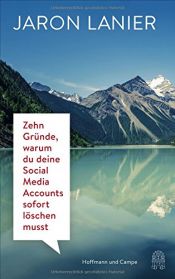 book cover of Zehn Gründe, warum du deine Social Media Accounts sofort löschen musst by Jaron Lanier