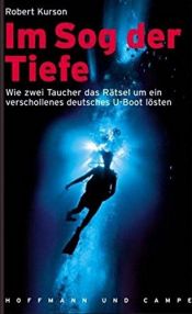 book cover of Im Sog der Tiefe: Wie zwei Taucher das Rätsel um ein verschollenes deutsches U-Boot lösten by Robert Kurson