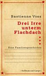 book cover of Drei Irre unterm Flachdach by Bastienne Voss
