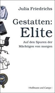 book cover of Gestatten: Elite - Auf den Spuren der Mächtigen von Morgen by Julia Friedrichs
