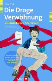 book cover of Die Droge Verwöhnung; Beispiele, Folgen, Alternativen by Jürg Frick