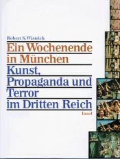 book cover of Ein Wochenende in München. Kunst, Propaganda und Terror im Dritten Reich by Robert S. Wistrich